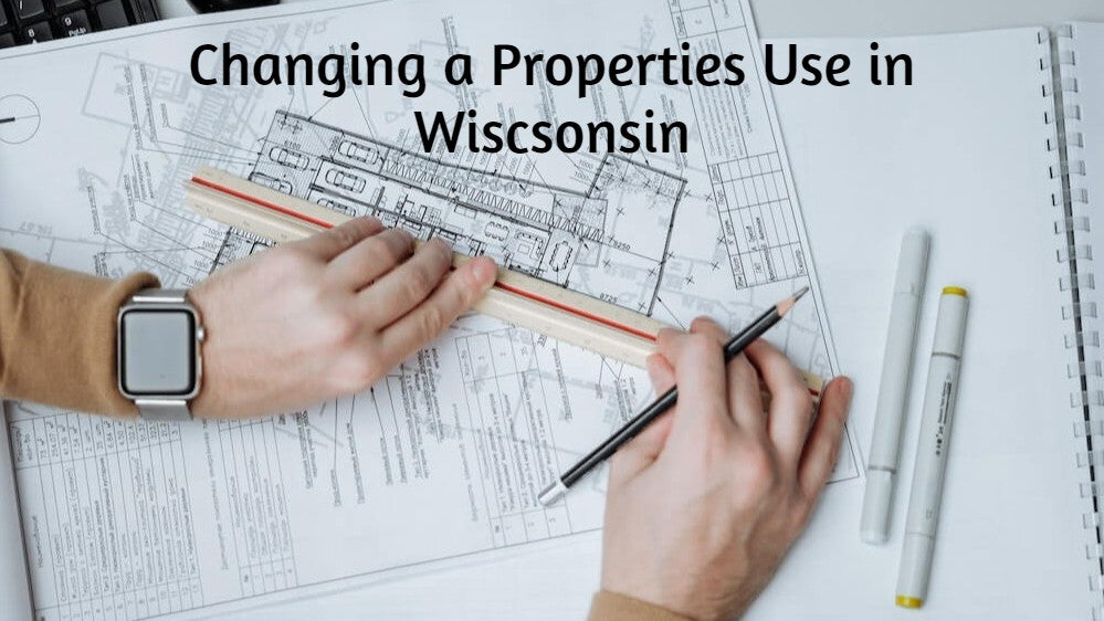 Changing a Property’s Use in Wisconsin